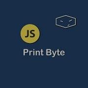 Print Byte In Javascript