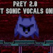 Prey 2 0 But Sonic Vocals Only VS SONIC EXE FNF
