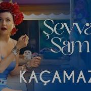 Şevval Sam Kaçamazsın Official Video