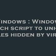 Windows Windows Batch Script To Unhide Files Hidden By Virus