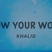 Khalid Know Your Worth Lyrics Feat Disclosure