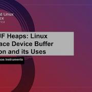DMA BUF Heaps Linux User Space Device Buffer Allocation And Its Uses Andrew Davis