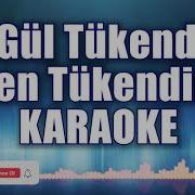 Gül Tükendi Ben Tükendim Karaoke Ton Do