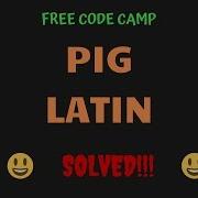 Free Code Camp Pig Latin SOLUTION