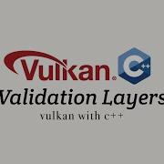 Vulkan With C Stage 3 Validation Layers
