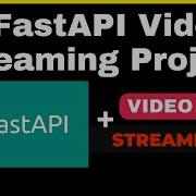 Build A Video Streaming Service Using FastAPI And Generators