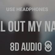 The Weeknd Call Out My Name 8D AUDIO