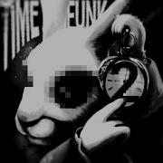 TIME FUNK 2 Ultra Slowed