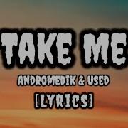 Lyrics Andromedik Used Take Me NCS Release