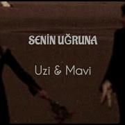 Uzi Mavi Senin Uğruna Sözleri