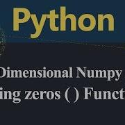 Numpy Two Dimensional Array Using Zeros Function In Python Hindi