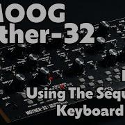 Using The Sequencer In Keyboard Mode Mother 32 Tutorial Part 7