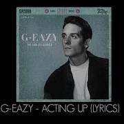 G Eazy Acting Up Ft Devon Lyrics