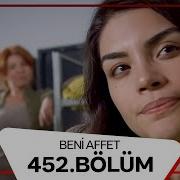 Beni Affet 452 Bölüm