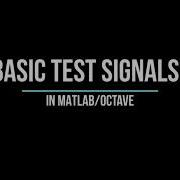 Basic Test Signals In MATLAB OCTAVE