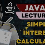 Making Simple Interest Calculator Using Java Lecture 5