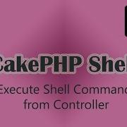 9 CakePHP Shell Tutorial Execute Shell Command From Controller