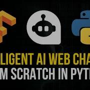 Intelligent AI Web Chatbot From Scratch In Python