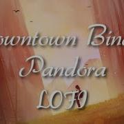 Downtown Binary Pandora