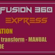 Fusion 360 Express ANIMATION EP126 Transform MANUAL EXPLODE