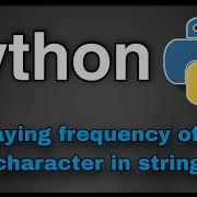 Python Practice Programs Displaying Frequency Of Each Character In String