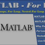 MATLAB Loops MATLAB For Loop MATLAB Nested For Loop MATLAB For Loop Syntax Why For Loop