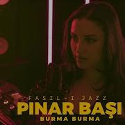 Fasıl ı Jazz PINAR BAŞI BURMA BURMA