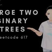 Leetcode 619 Merge Two Binary Trees Java Solution Explained