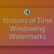 Flink Notions Of Time Windowing Watermarks