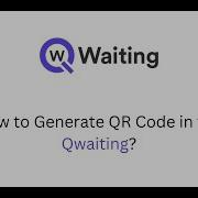 How To Generate QR Code In The Qwaiting