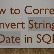 How To Correctly Convert String To Date In SQL