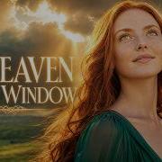 The Most Emotional Irish Ballad If Heaven Has A Window