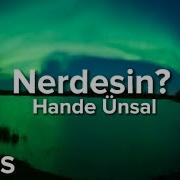 Hande Ünsal Nerdesin Lyrics Şarkı Sözleri