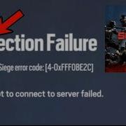 Connection Failure Rainbow Six Siege Error Code 4 OxFFFOBE2C The Attempt To Connect To Server Failed