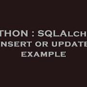 PYTHON SQLAlchemy Insert Or Update Example