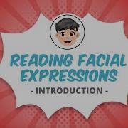 Reading Facial Expressions Introduction