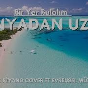 Pinhani Dünyadan Uzak Piyano Cover Salih Kazak Ft Evrensel Müzik
