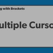 Quick Coding With Brackets Multiple Cursors