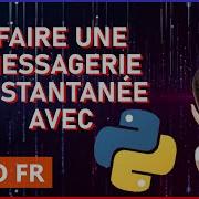 COMMENT FAIRE UNE MESSAGERIE INSTANTANÉE AVEC PYTHON
