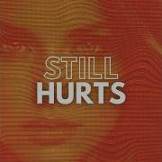 Still Hurts
