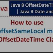 How To Use WithoffsetSameLocal Method Of OffsetDateTime Class Java 8 Date And Time