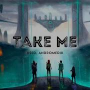Take Me Andromedik Used Lyrics NCS Drum Bass EDM