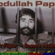 Abdullah Papur Boşuna Aldandım