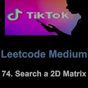 Leetcode 74 Search A 2D Matrix Binary Search