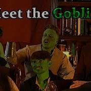 Meet The Goblins