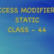 ACCESS MODIFIER STATIC 44