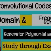 Convolutional Codes Time Domain And Frequency Domain Approaches Generator Polynomials And Matrix