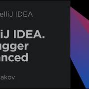 IntelliJ IDEA Debugger Advanced