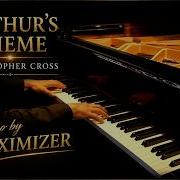 Christopher Cross Arthur S Theme Solo Piano Cover Maximizer