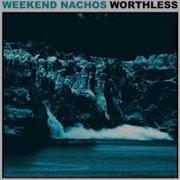 Weekend Nachos Worthless Full Album